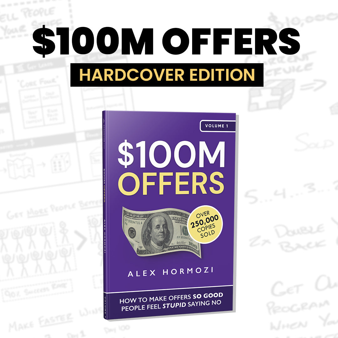 $100M Offers: How To Make Offers So Good People Feel Stupid Saying No (Hardcover)