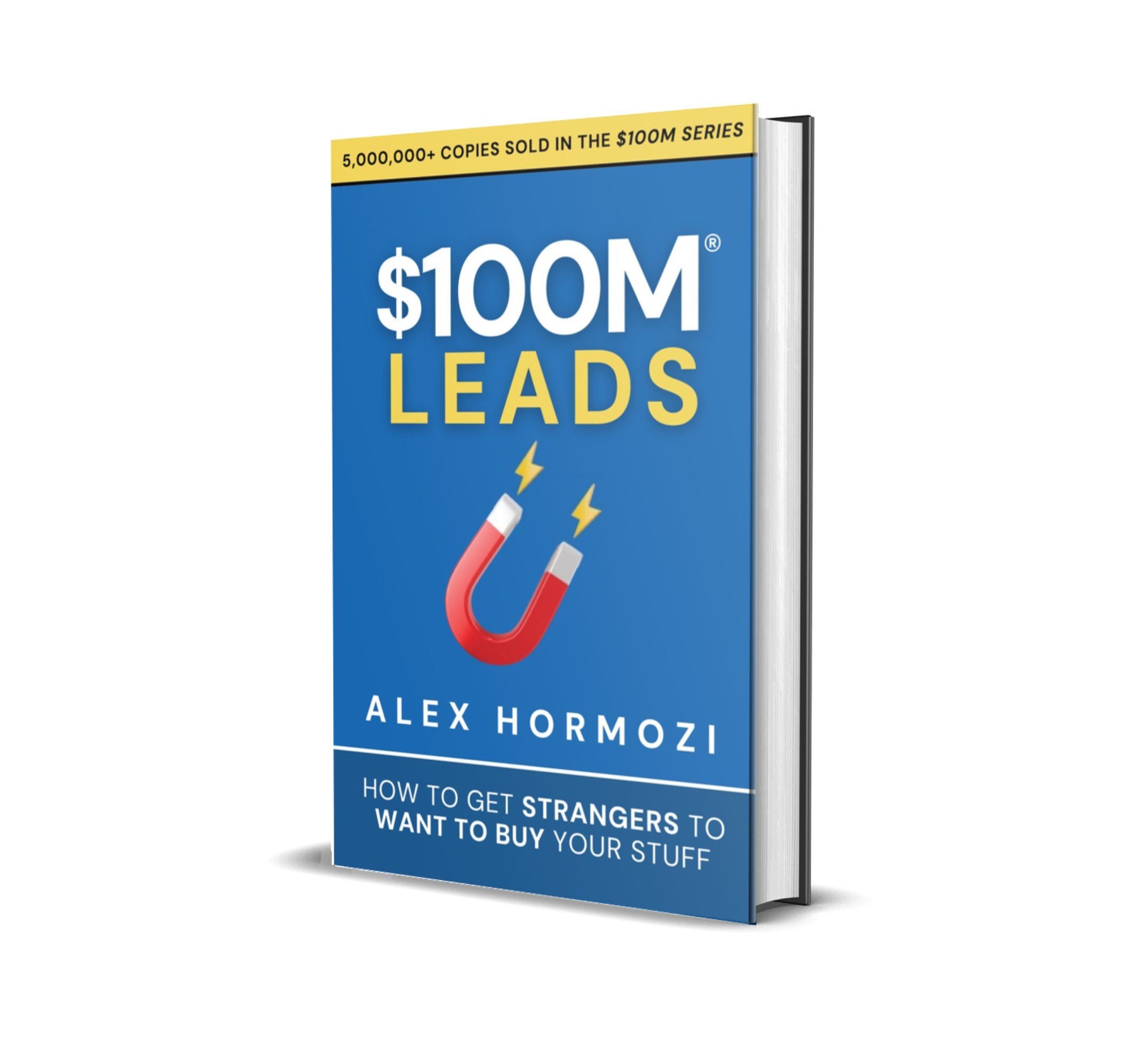 $100M Leads: How To Get Strangers To Want To Buy Your Stuff (Hardcover)